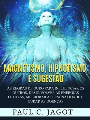 cover image of Magnetismo, Hipnotismo e Sugestão (Traduzido)